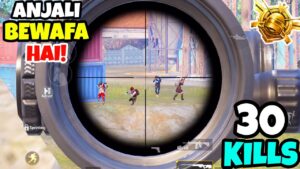Anjali Bewafa Hai😖 • PUBG MOBILE • (30 KILLS) • PUBGM (HINDI)