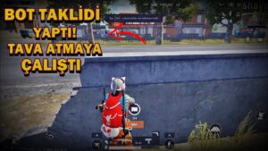 BOT TAKLİDİ YAPTI ! TAVA ATMAYA ÇALIŞTI ! PUBG MOBİLE